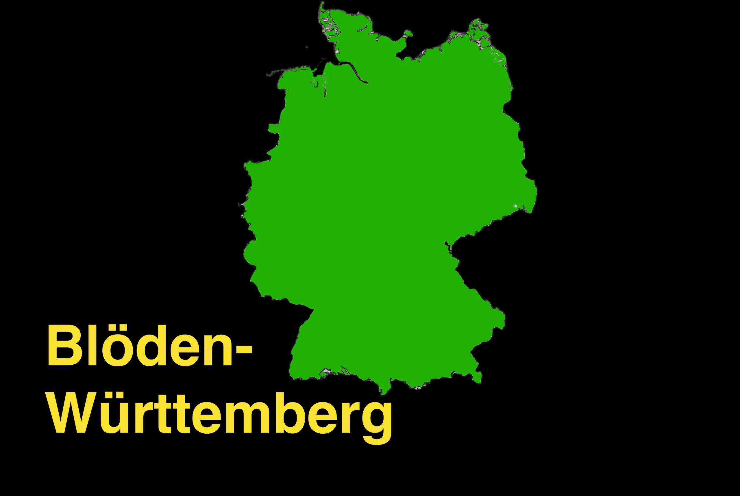 Blöden-Württemberg ist überall